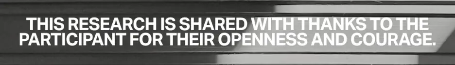 This research is shared with thanks to the participant for their openness and courage